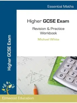 Essential Maths. Higher GCSE Exam Revision & Practice Workbook, Paperback/Michael White