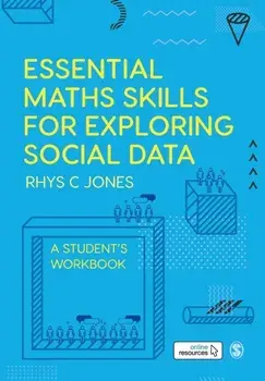 Essential Maths Skills for Exploring Social Data. A Student's Workbook, Paperback/Rhys Christopher Jones