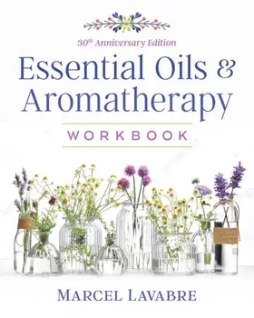 Essential Oils and Aromatherapy Workbook, Paperback/Marcel Lavabre
