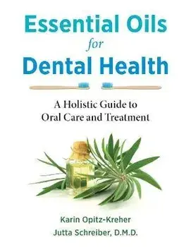 Essential Oils for Dental Health. A Holistic Guide to Oral Care and Treatment, Paperback/Jutta Schreiber