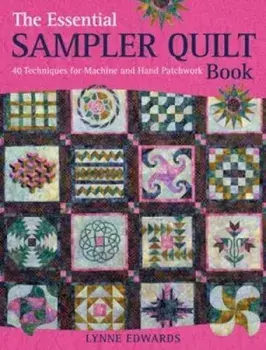 Essential Sampler Quilt Book, Paperback/Lynne Edwards