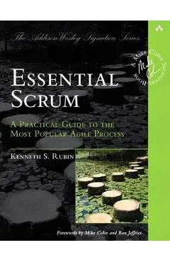 Essential Scrum: A Practical Guide to the Most Popular Agile Process - Kenneth Rubin