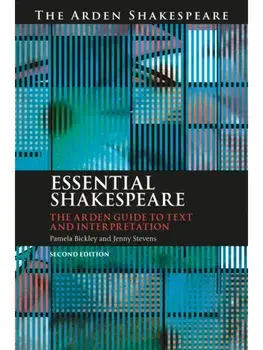 Essential Shakespeare. The Arden Guide to Text and Interpretation, 2 ed, Paperback/Dr. Jenny (Open University, UK) Stevens