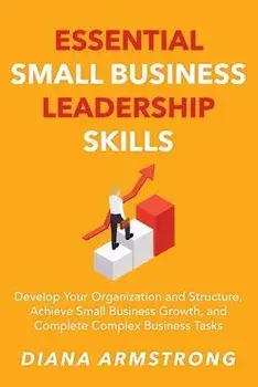Essential Small Business Leadership Skills, Paperback/Diane Armstrong