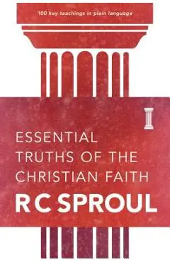 Essential Truths of the Christian Faith - R. C. Sproul