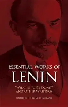 Essential Works of Lenin: 'What Is to Be Done'' and Other Writings, Paperback/Vladimir Ilyich Lenin