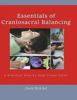 Essentials of Craniosacral Balancing: A Practical Step-By-Step Visual Guide, Paperback/David Rich Sol