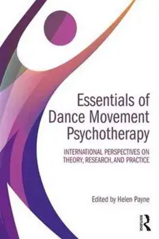 Essentials of Dance Movement Psychotherapy. International Perspectives on Theory, Research, and Practice, Paperback/***
