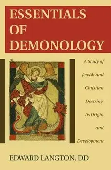 Essentials of Demonology: A Study of Jewish and Christian Doctrine, Its Origin and Development, Paperback/Edward Langton