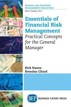 Essentials of Financial Risk Management: Practical Concepts for the General Manager, Paperback/Rick Nason