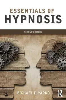 Essentials of Hypnosis. 2 New edition, Paperback/Michael D., PhD Yapko
