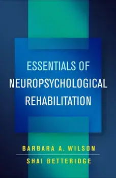Essentials of Neuropsychological Rehabilitation, Paperback/Barbara A. Wilson
