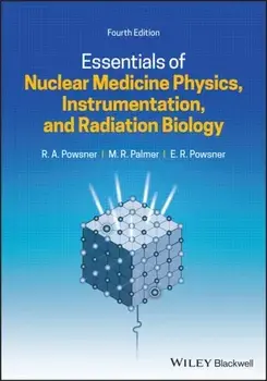 Essentials of Nuclear Medicine Physics, Instrumentation, and Radiation Biology. 4th Edition, Paperback/Edward R. Powsner