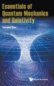Essentials of Quantum Mechanics and Relativity, Hardcover/Shangwu Qian