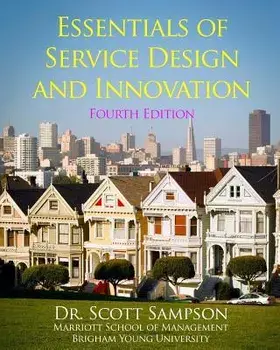 Essentials of Service Design and Innovation - 4th Edition: Developing high-value service businesses with PCN Analysis, Paperback/Scott E. Sampson
