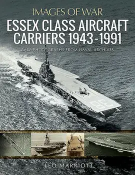 Essex Class Aircraft Carriers, 1943-1991, Paperback/Leo Marriott