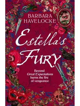 Estella's Fury. A dark, chilling Gothic historical crime thriller inspired by Dickens, Hardback/Barbara Havelocke