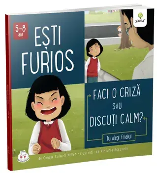 Esti furios. Faci o criza sau discuti calm?/Connie Colwell Miller