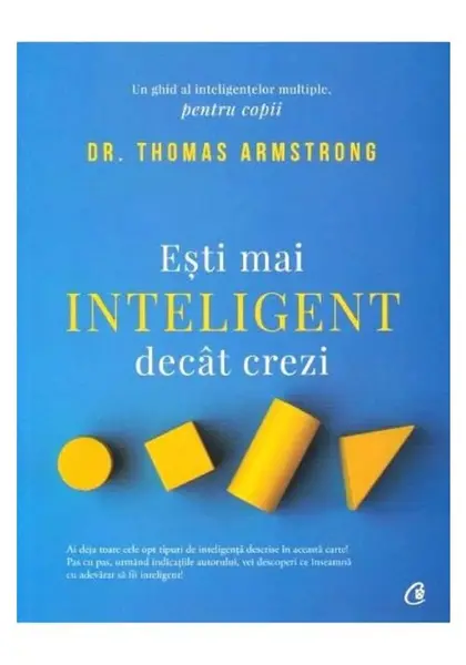 Esti mai inteligent decat crezi. Un ghid al inteligentelor multiple, pentru copii