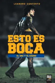 Esto Es Boca: El Oro Y El Barro, Paperback/Leandro Contento