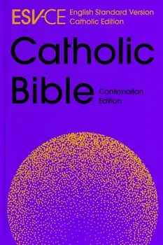 ESV-CE Catholic Bible, Anglicized Confirmation Edition. English Standard Version - Catholic Edition, Hardback/SPCK ESV-CE Bibles