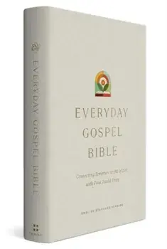 ESV Everyday Gospel Bible. Connecting Scripture to All of Life (Hardcover), Hardback/***