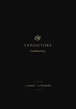 ESV Expository Commentary: 1 Samuel-2 Chronicles, Hardcover/Iain M. Duguid