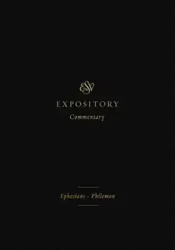 ESV Expository Commentary: Ephesians-Philemon, Hardcover/Iain M. Duguid