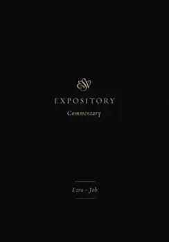 ESV Expository Commentary. Ezra-Job, Hardback/***