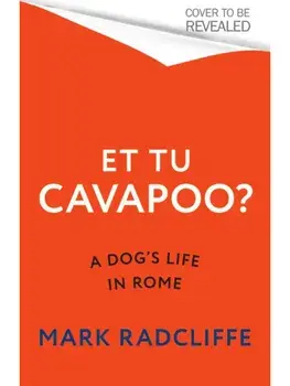 Et Tu, Cavapoo? The instant Sunday Times bestseller, Hardback/Mark Radcliffe