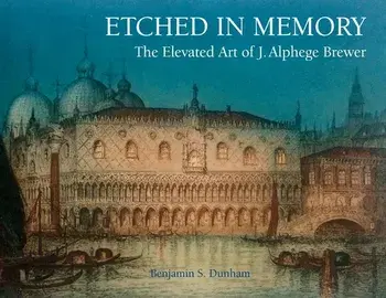 Etched in Memory - The Elevated Art of J. Alphege Brewer, Paperback/Benjamin Dunham