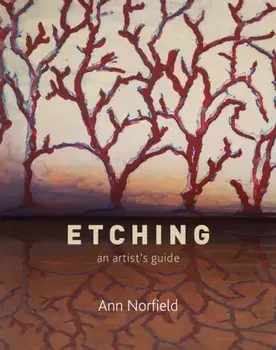 Etching: An Artist's Guide, Paperback/Ann Norfield