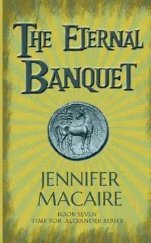 Eternal Banquet. The Time for Alexander Series, Paperback/Jennifer Macaire