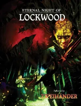 Eternal Night of Lockwood. Adventure for ZWEIHANDER RPG, Hardback/James Introcaso