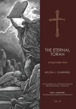 Eternal Torah: Living Under God, Hardcover/Willem J. Ouweneel