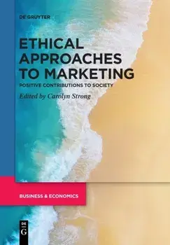 Ethical Approaches to Marketing. Positive Contributions to Society, Paperback/***
