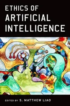 Ethics of Artificial Intelligence, Paperback/S. Matthew Liao