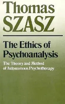 Ethics of Psychoanalysis, Paperback/Thomas Szasz