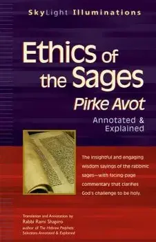 Ethics of the Sages: Pirke Avot--Annotated & Explained, Paperback/Rami M. Shapiro