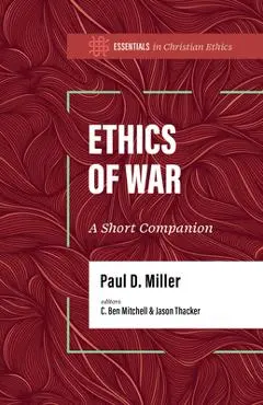 Ethics of War: A Short Companion - Paul D. Miller