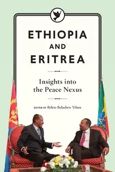 Ethiopia and Eritrea: Insights into the Peace Nexus, Paperback/Belete Belachew Yihun