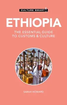 Ethiopia - Culture Smart!. The Essential Guide to Customs & Culture, Paperback/Sarah Howard