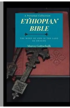 Ethiopian Bible: The Word of God in the Land of Origins - Marco Gottschalk