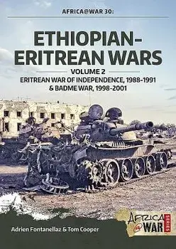 Ethiopian-Eritrean Wars, Volume 2: Eritrean War of Independence, 1988-1991 & Badme War, 1998-2001, Paperback/Tom Cooper