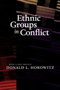 Ethnic Groups in Conflict, Updated Edition With a New Preface, Paperback/Donald L. Horowitz