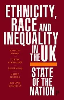 Ethnicity, Race and Inequality in the UK. State of the Nation, Paperback/William at the University of Manchester) Shankley