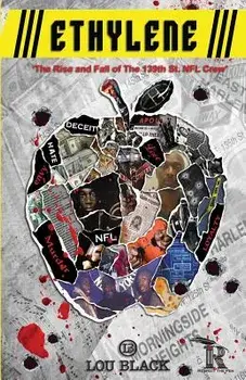 Ethylene: The Rise and Fall of the 139th St. NFL Crew, Paperback/Mr Lou Back