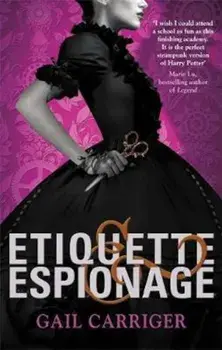 Etiquette and Espionage, Paperback/Gail Carriger