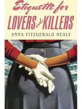 Etiquette for Lovers and Killers, Paperback/Anna Fitzgerald Healy
