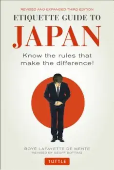 Etiquette Guide to Japan: Know the Rules That Make the Difference! (Third Edition), Paperback/Boye Lafayette De Mente